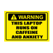 Наклейка "Warning! This laptop runs on caffeine and anxiety", 10х15 см WRN-8038-CFF фото 1